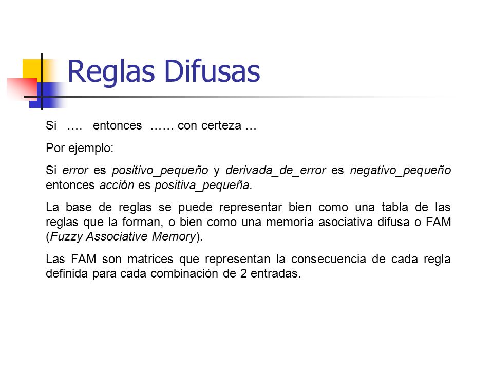 Reglas Difusas Si …. entonces …… con certeza … Por ejemplo: