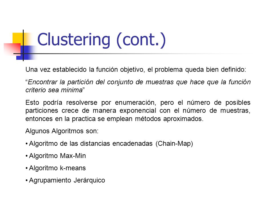 Clustering (cont.) Una vez establecido la función objetivo, el problema queda bien definido: