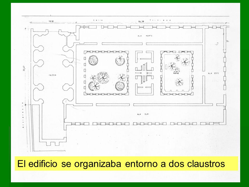 El edificio se organizaba entorno a dos claustros