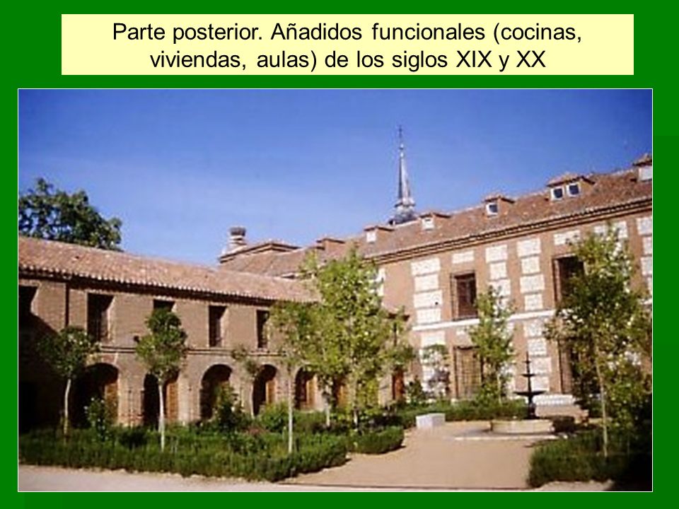 Parte posterior. Añadidos funcionales (cocinas, viviendas, aulas) de los siglos XIX y XX