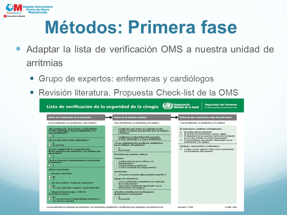 Métodos: Primera fase Adaptar la lista de verificación OMS a nuestra unidad de arritmias. Grupo de expertos: enfermeras y cardiólogos.