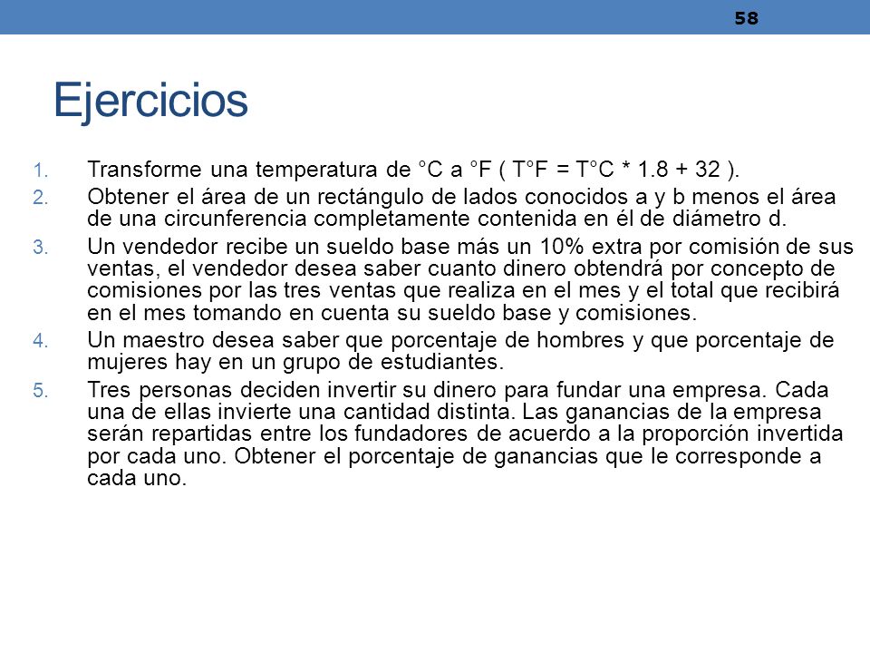 Ejercicios Transforme una temperatura de °C a °F ( T°F = T°C * ).