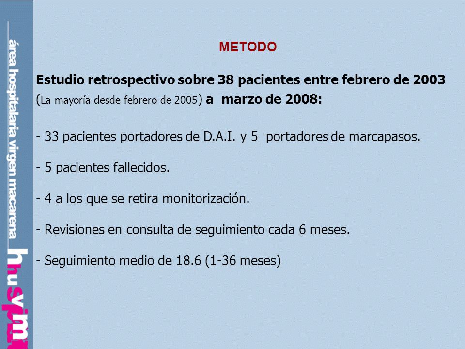 METODO Estudio retrospectivo sobre 38 pacientes entre febrero de (La mayoría desde febrero de 2005) a marzo de 2008: