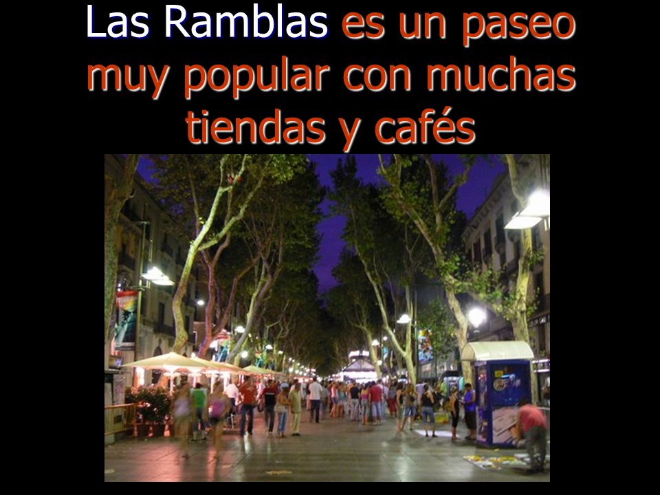 Las Ramblas es un paseo muy popular con muchas tiendas y cafés