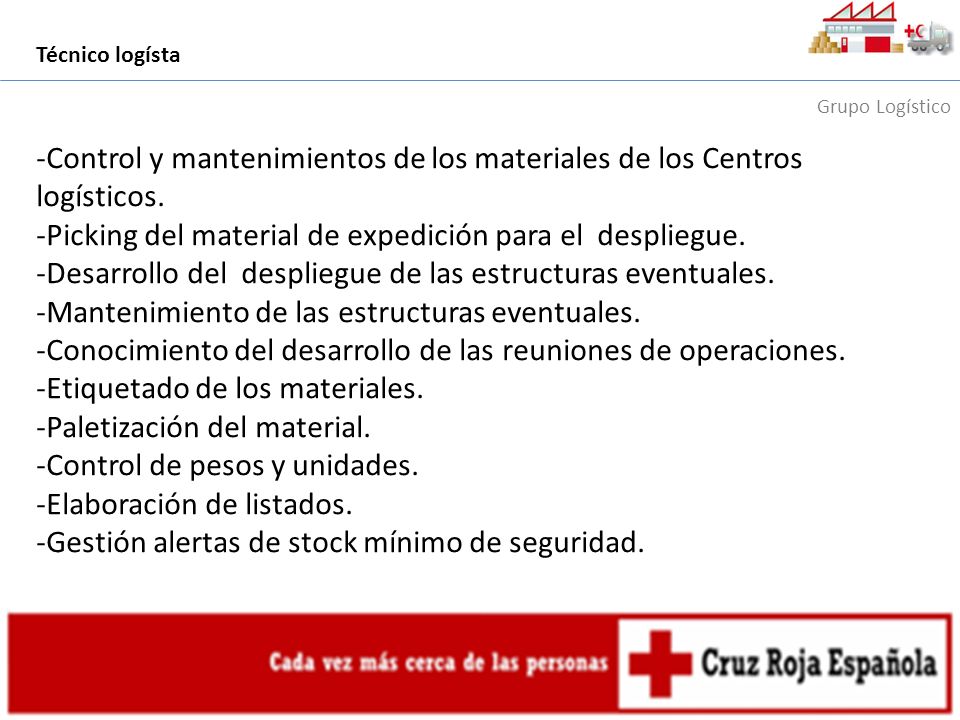 -Control y mantenimientos de los materiales de los Centros logísticos.