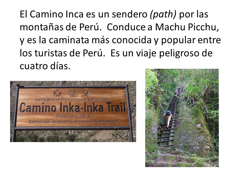 El Camino Inca es un sendero (path) por las montañas de Perú