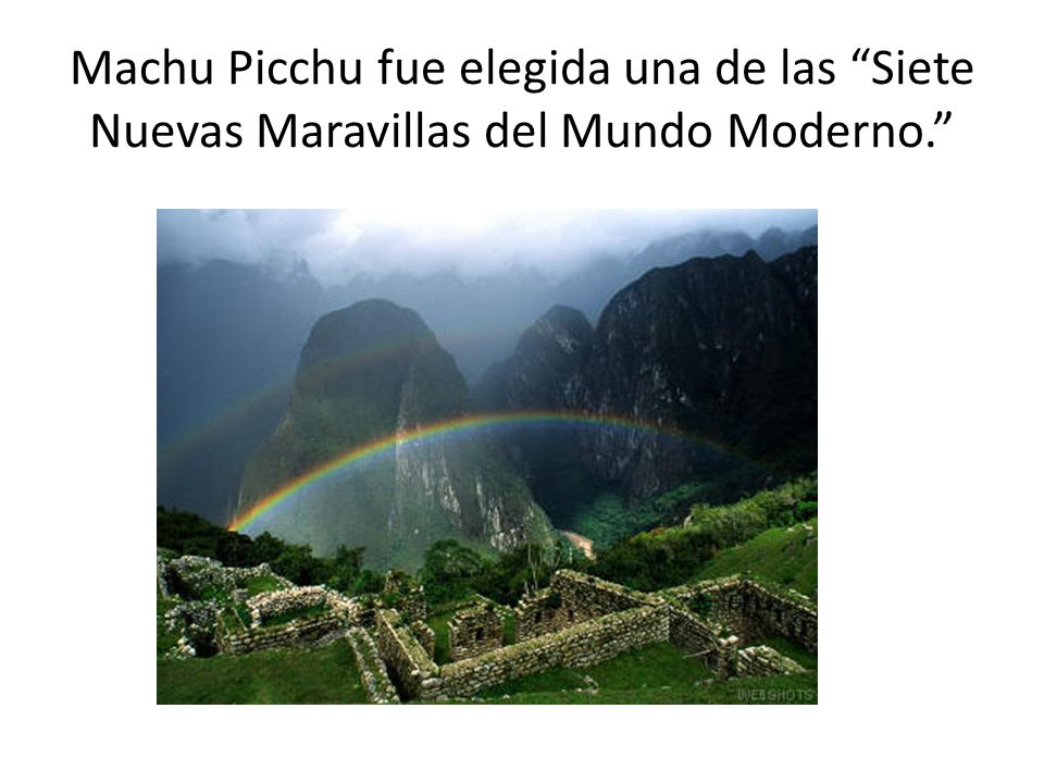 Machu Picchu fue elegida una de las Siete Nuevas Maravillas del Mundo Moderno.