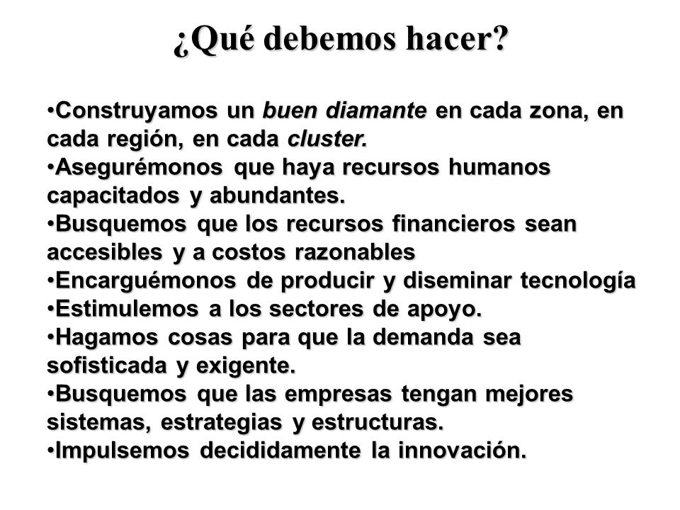 ¿Qué debemos hacer Construyamos un buen diamante en cada zona, en cada región, en cada cluster.