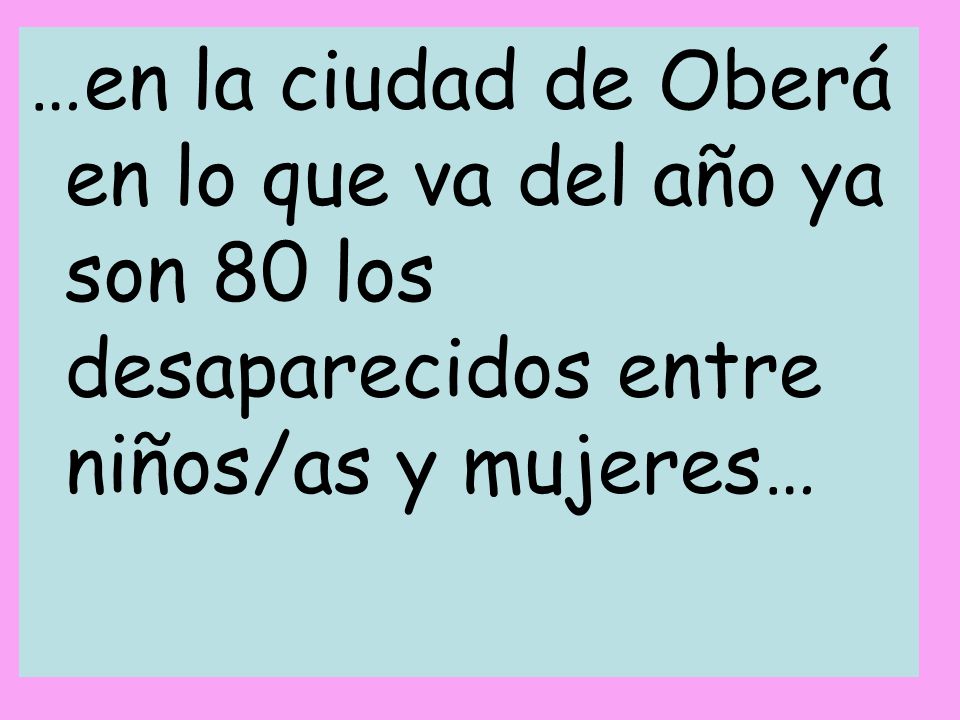 …en la ciudad de Oberá en lo que va del año ya son 80 los desaparecidos entre niños/as y mujeres…