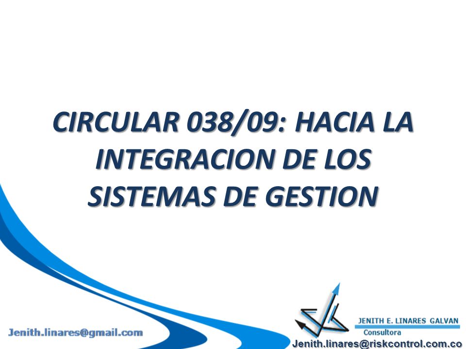 CIRCULAR 038/09: HACIA LA INTEGRACION DE LOS SISTEMAS DE GESTION