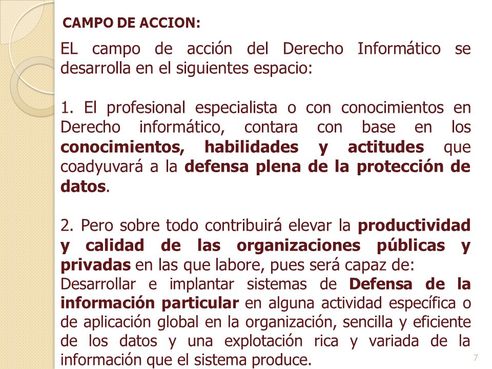 CAMPO DE ACCION: EL campo de acción del Derecho Informático se desarrolla en el siguientes espacio: