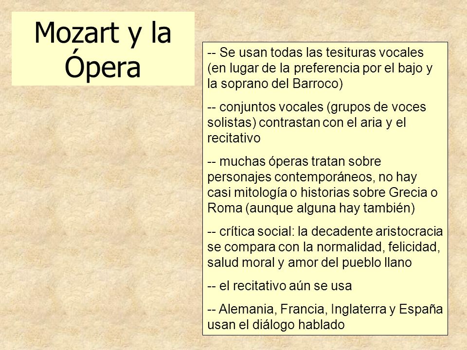 Mozart y la Ópera -- Se usan todas las tesituras vocales (en lugar de la preferencia por el bajo y la soprano del Barroco)