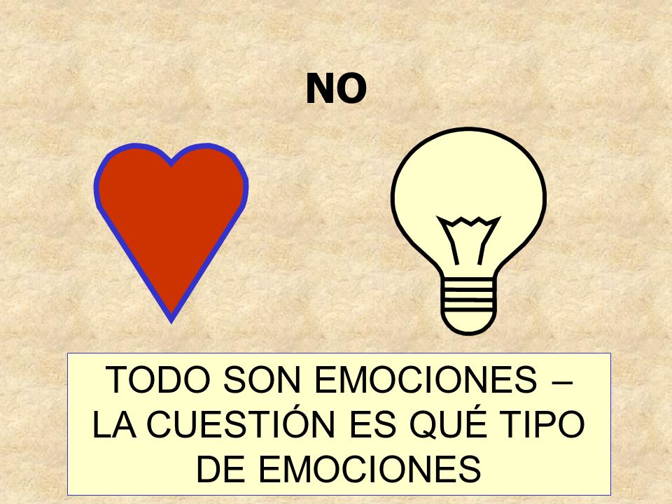 TODO SON EMOCIONES – LA CUESTIÓN ES QUÉ TIPO DE EMOCIONES