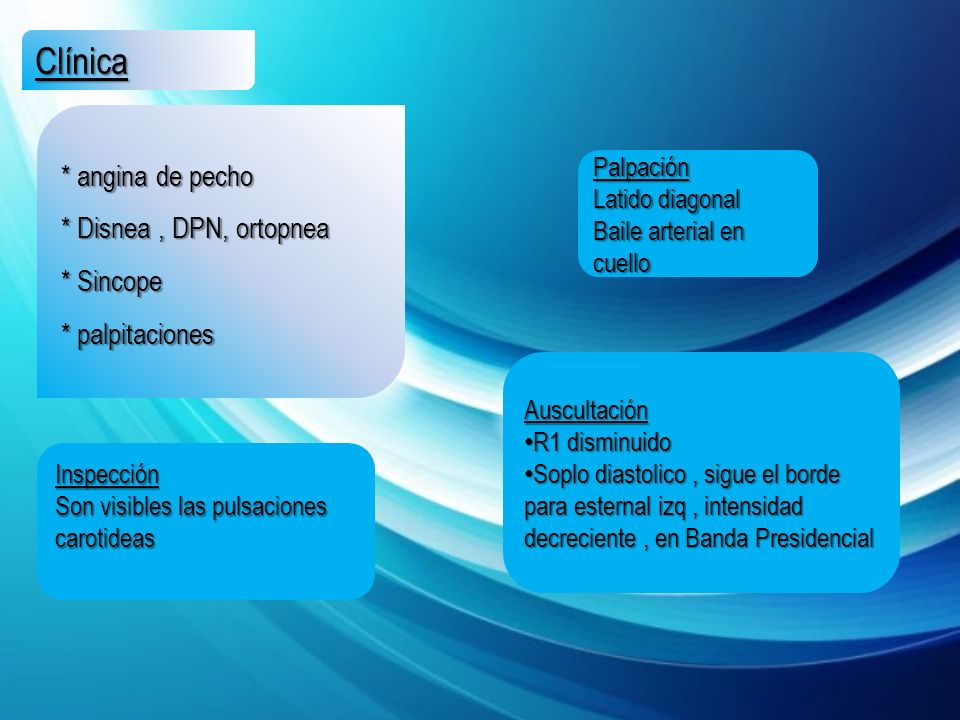 Clínica * angina de pecho * Disnea , DPN, ortopnea * Sincope