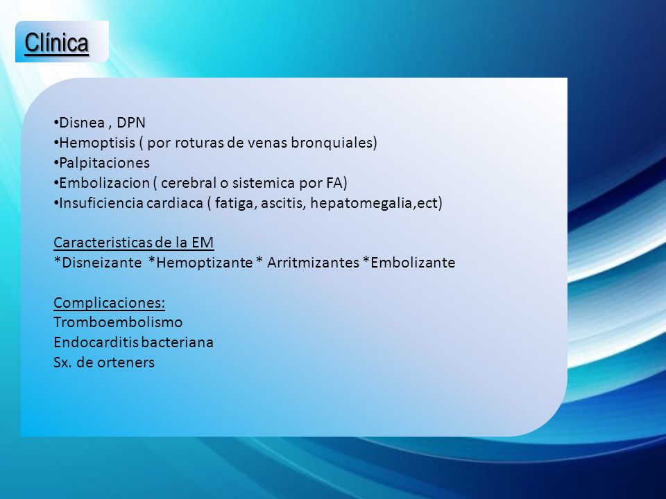 Clínica Disnea , DPN Hemoptisis ( por roturas de venas bronquiales)