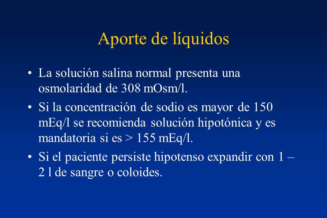 Aporte de líquidos La solución salina normal presenta una osmolaridad de 308 mOsm/l.