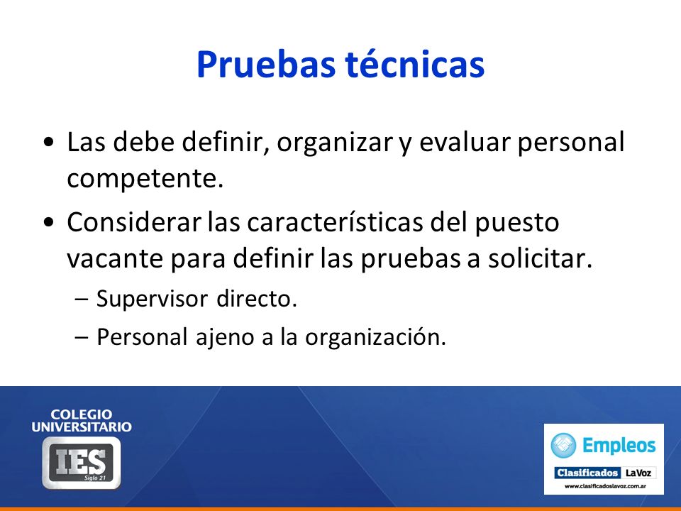 Pruebas técnicas Las debe definir, organizar y evaluar personal competente.