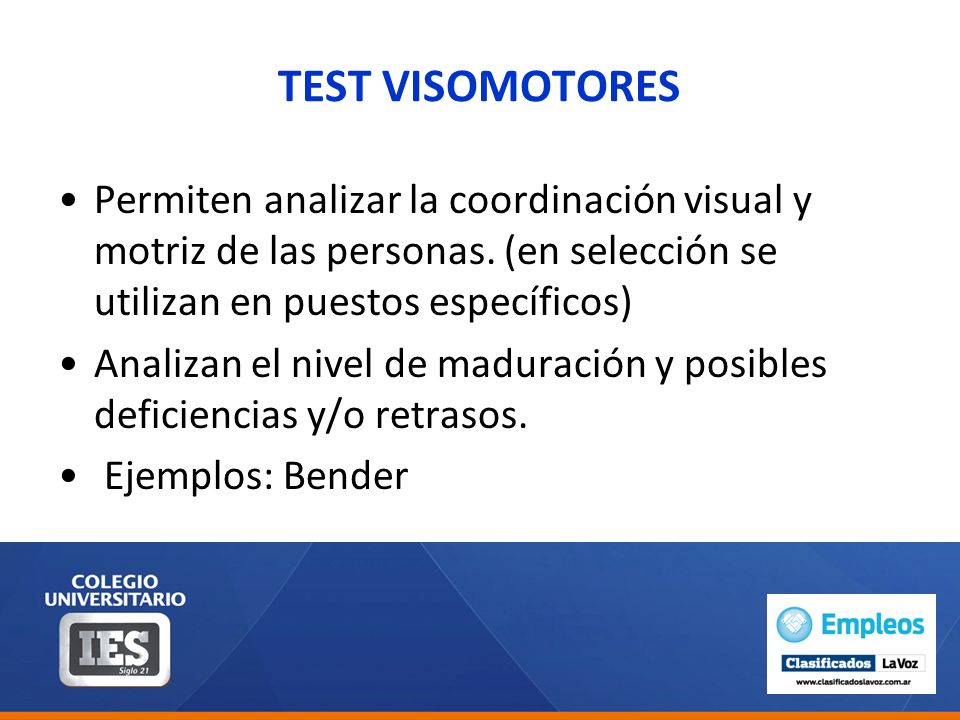 TEST VISOMOTORES Permiten analizar la coordinación visual y motriz de las personas. (en selección se utilizan en puestos específicos)