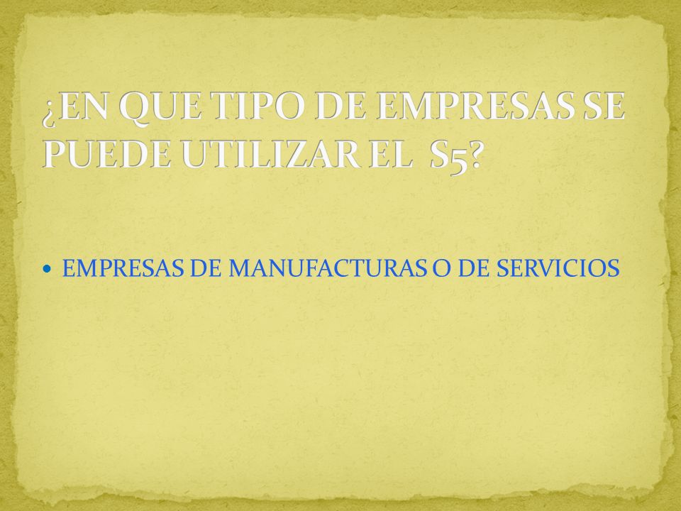 ¿EN QUE TIPO DE EMPRESAS SE PUEDE UTILIZAR EL S5