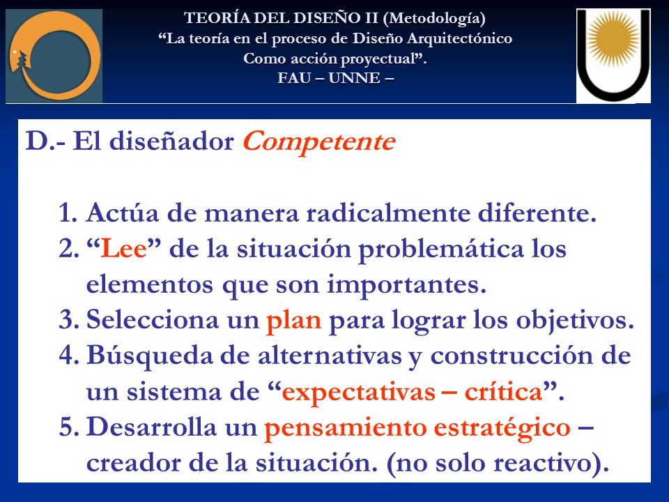 D.- El diseñador Competente Actúa de manera radicalmente diferente.