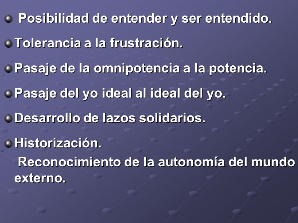 Posibilidad de entender y ser entendido. Tolerancia a la frustración.