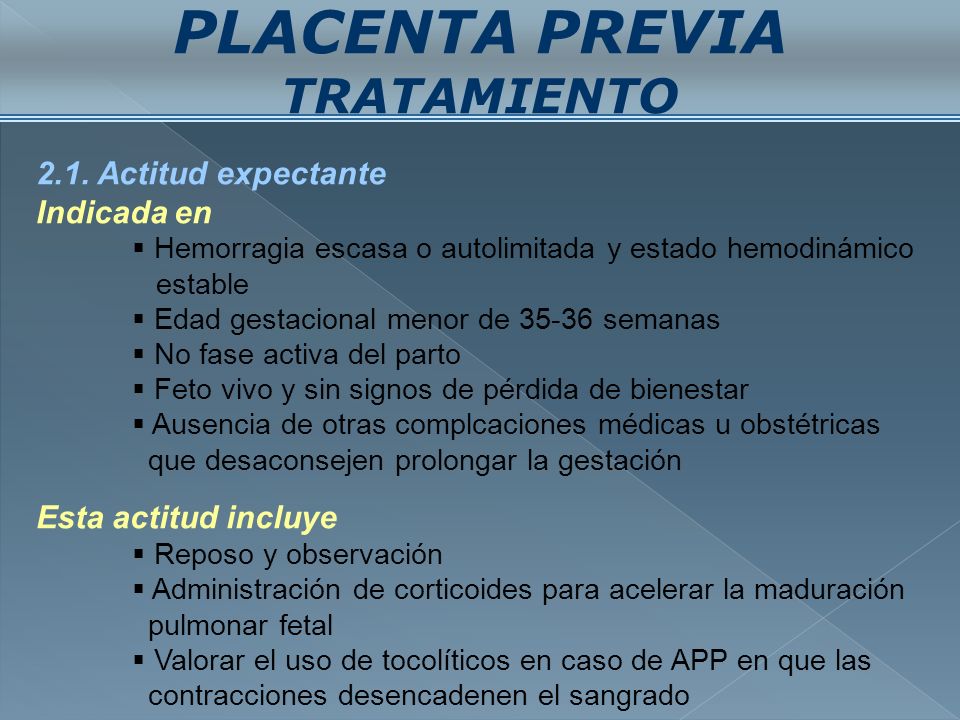 PLACENTA PREVIA TRATAMIENTO 2.1. Actitud expectante Indicada en