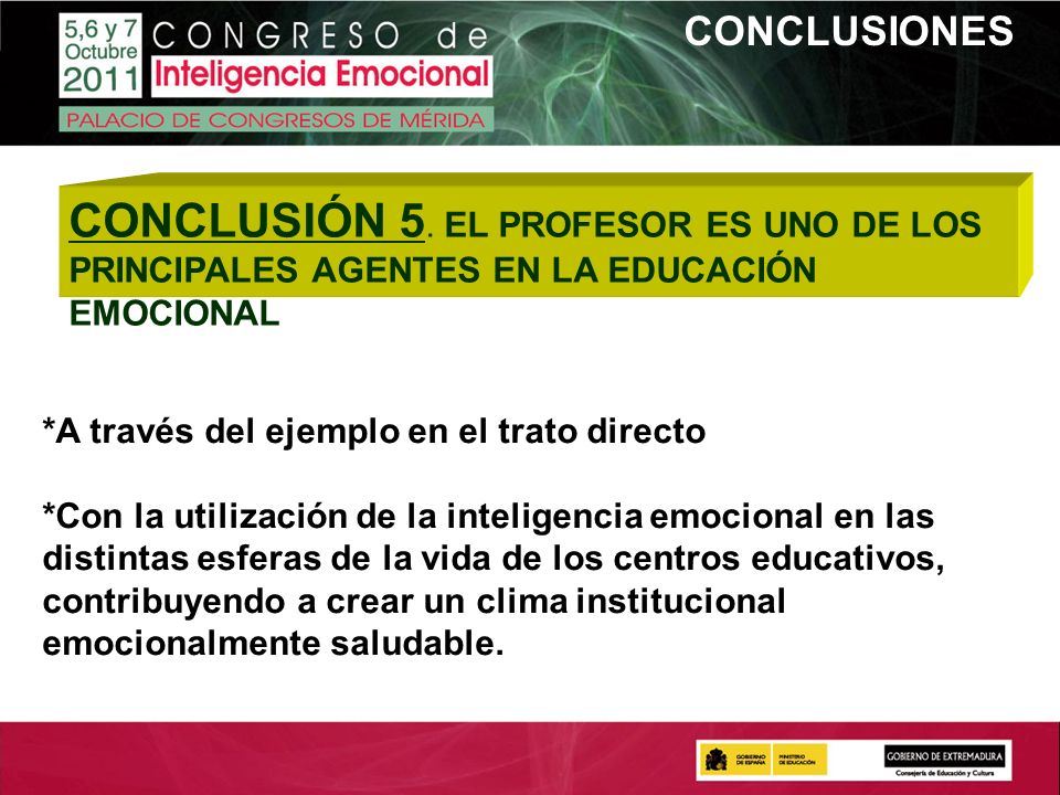 CONCLUSIONES CONCLUSIÓN 5. EL PROFESOR ES UNO DE LOS PRINCIPALES AGENTES EN LA EDUCACIÓN EMOCIONAL.
