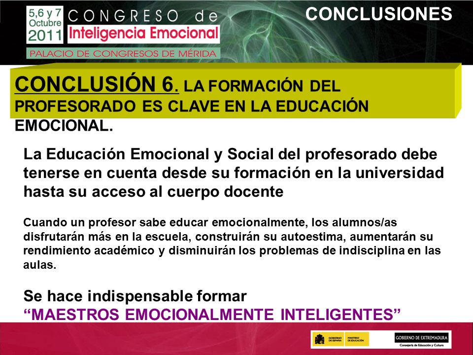 CONCLUSIONES CONCLUSIÓN 6. LA FORMACIÓN DEL PROFESORADO ES CLAVE EN LA EDUCACIÓN EMOCIONAL.