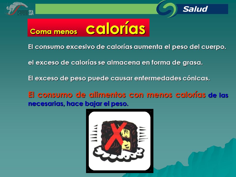 Coma menos calorías El consumo excesivo de calorías aumenta el peso del cuerpo. el exceso de calorías se almacena en forma de grasa.