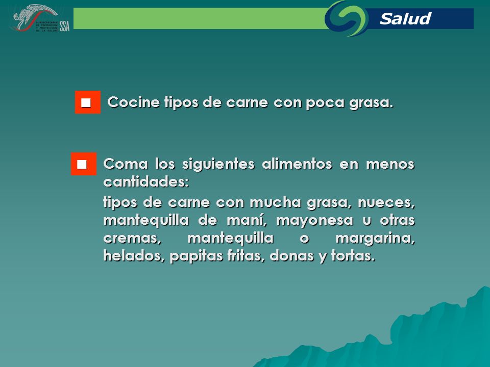  Cocine tipos de carne con poca grasa.  Coma los siguientes alimentos en menos cantidades: