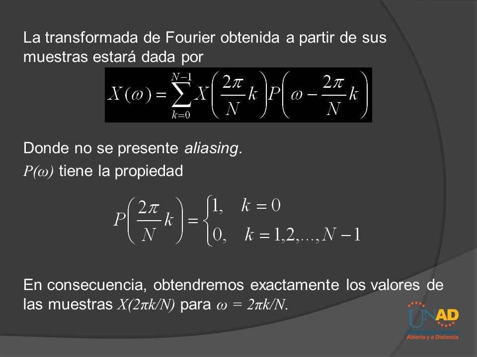La transformada de Fourier obtenida a partir de sus muestras estará dada por