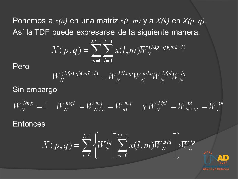 Ponemos a x(n) en una matriz x(l, m) y a X(k) en X(p, q).