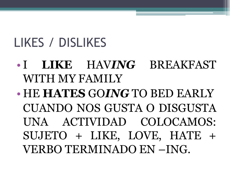 LIKES / DISLIKES I LIKE HAVING BREAKFAST WITH MY FAMILY