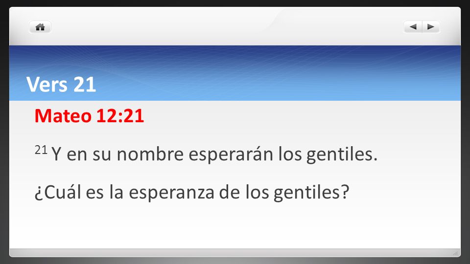 Vers 21 Mateo 12:21 21 Y en su nombre esperarán los gentiles.