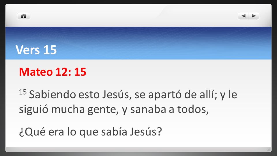 Vers 15 Mateo 12: Sabiendo esto Jesús, se apartó de allí; y le siguió mucha gente, y sanaba a todos, ¿Qué era lo que sabía Jesús.