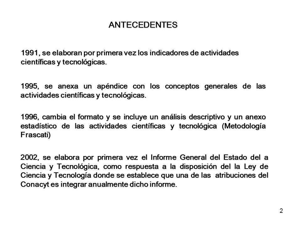 ANTECEDENTES 1991, se elaboran por primera vez los indicadores de actividades. científicas y tecnológicas.