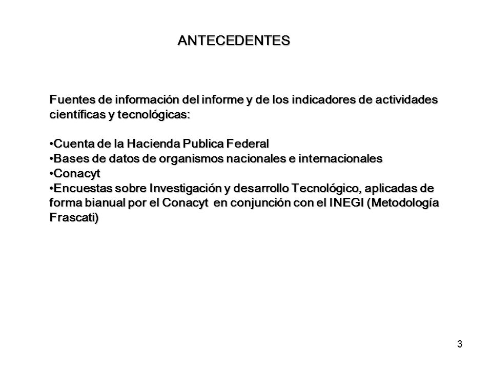 ANTECEDENTES Fuentes de información del informe y de los indicadores de actividades científicas y tecnológicas: