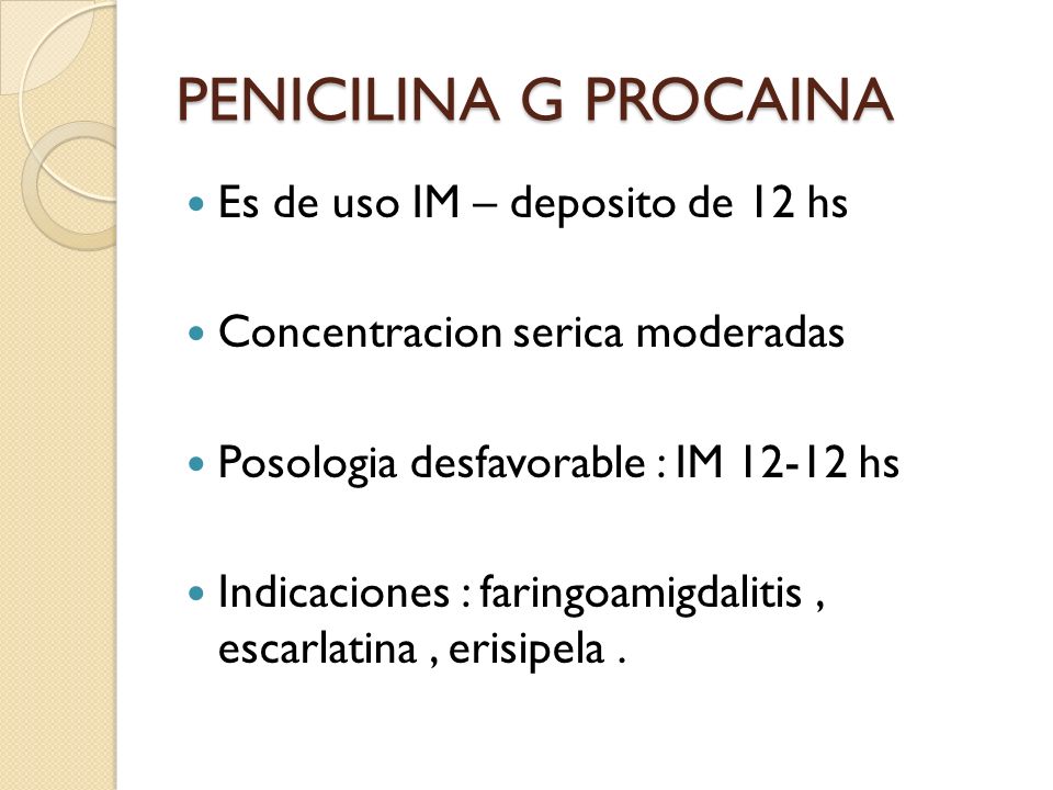 PENICILINA G PROCAINA Es de uso IM – deposito de 12 hs