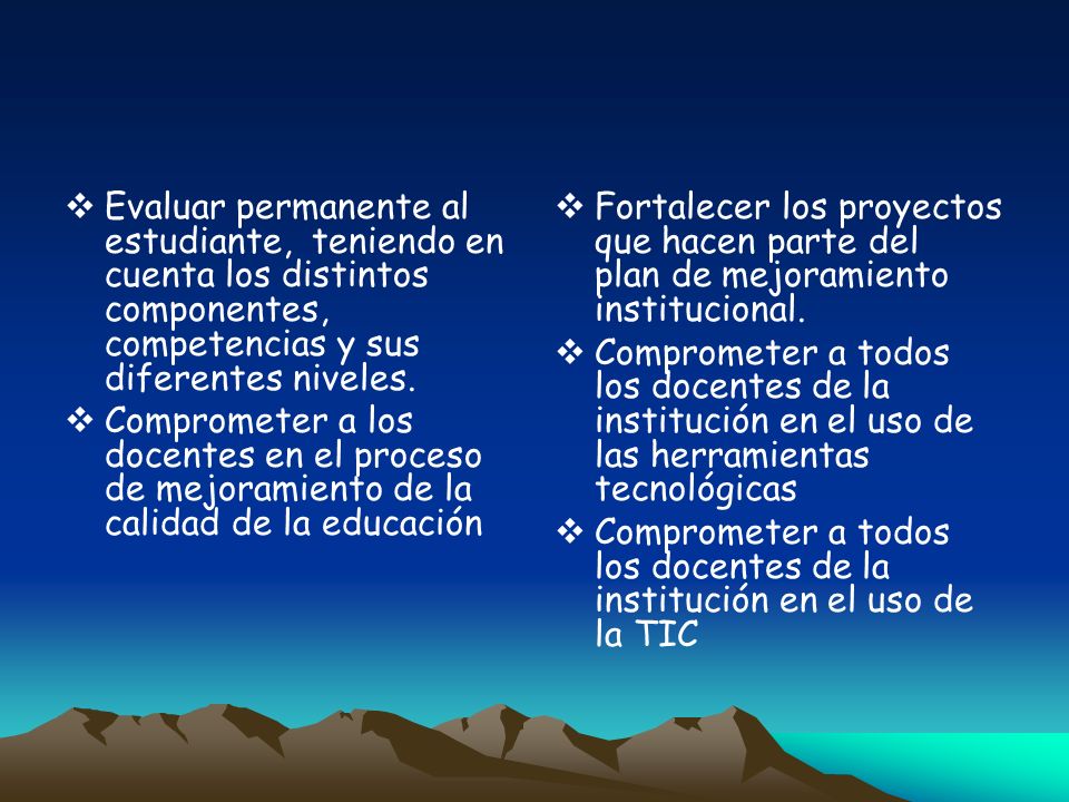 Evaluar permanente al estudiante, teniendo en cuenta los distintos componentes, competencias y sus diferentes niveles.
