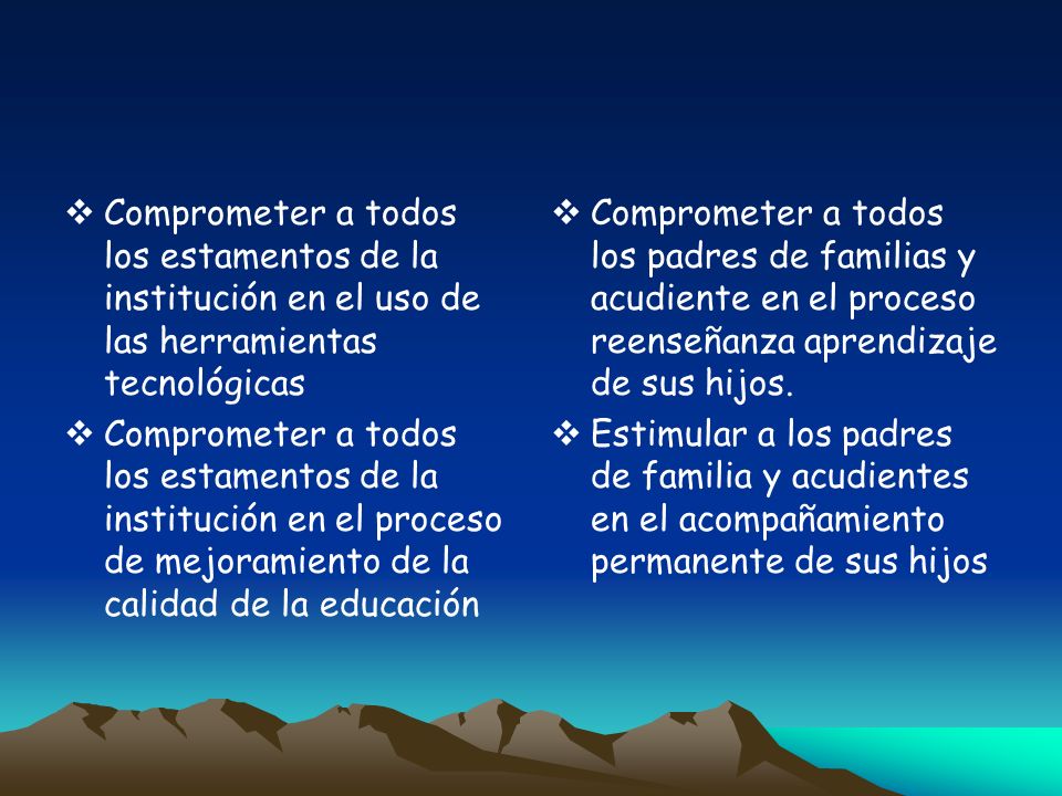 Comprometer a todos los estamentos de la institución en el uso de las herramientas tecnológicas