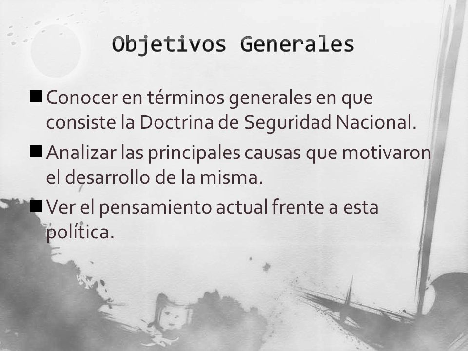 Objetivos Generales Conocer en términos generales en que consiste la Doctrina de Seguridad Nacional.
