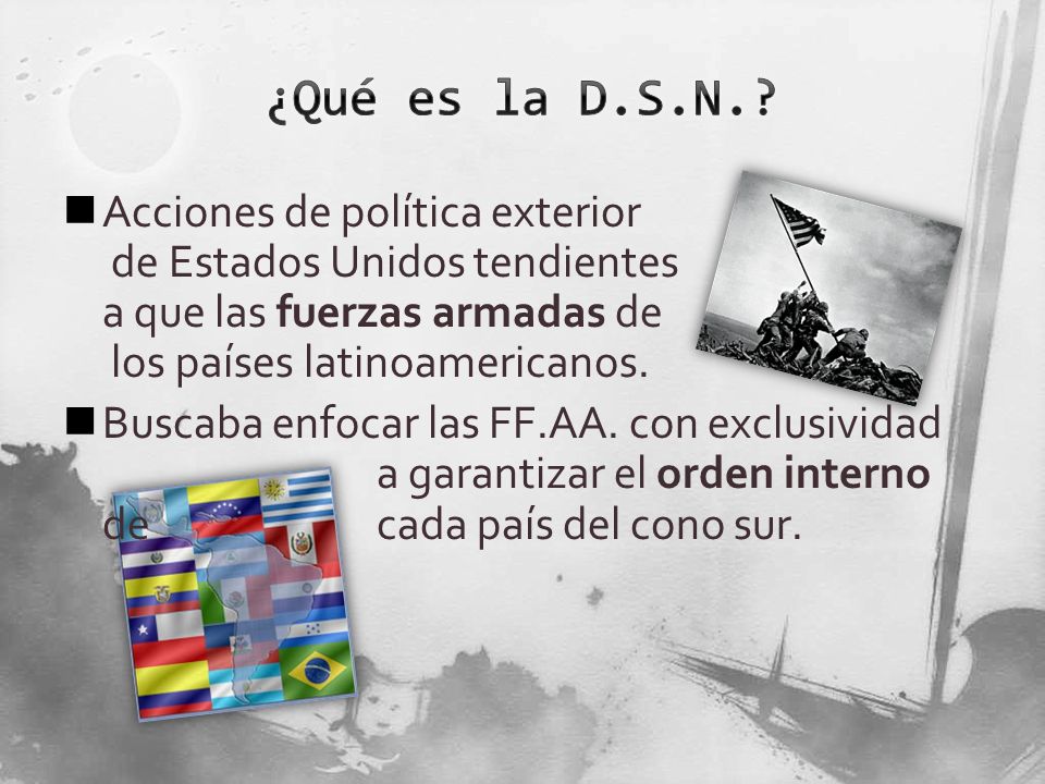 ¿Qué es la D.S.N. Acciones de política exterior de Estados Unidos tendientes a que las fuerzas armadas de los países latinoamericanos.