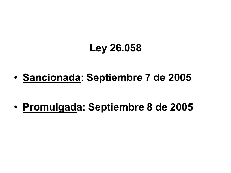 Ley Sancionada: Septiembre 7 de 2005 Promulgada: Septiembre 8 de 2005