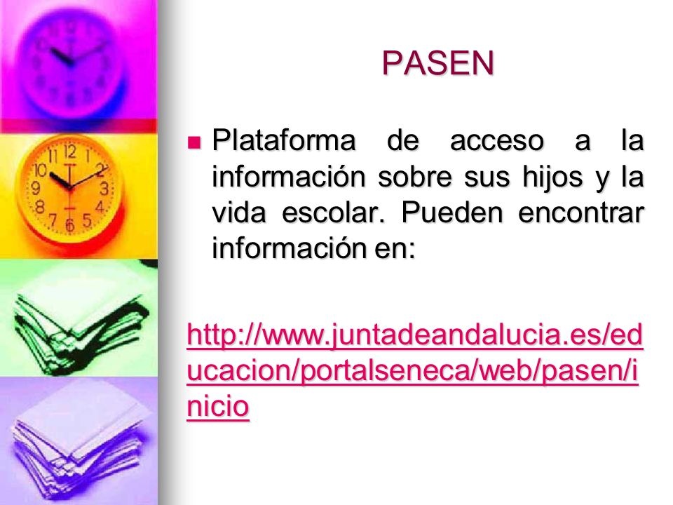 PASEN Plataforma de acceso a la información sobre sus hijos y la vida escolar. Pueden encontrar información en: