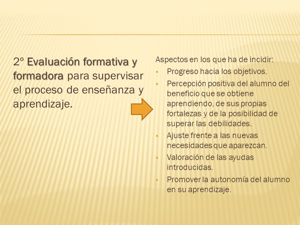 2º Evaluación formativa y formadora para supervisar el proceso de enseñanza y aprendizaje.