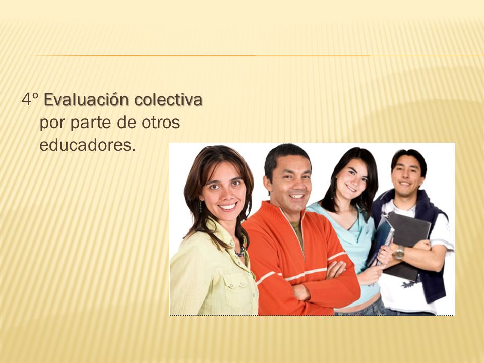 4º Evaluación colectiva por parte de otros educadores.