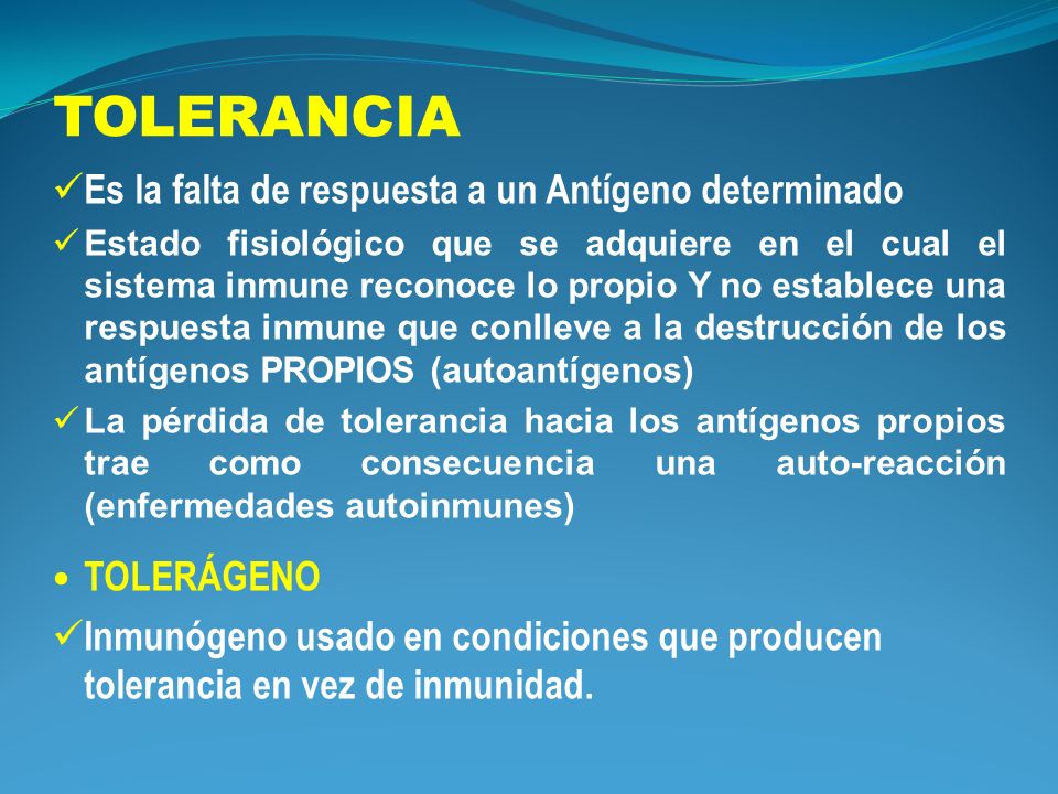 TOLERANCIA Es la falta de respuesta a un Antígeno determinado