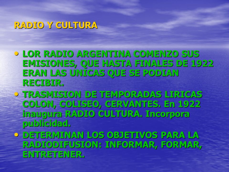 RADIO Y CULTURA LOR RADIO ARGENTINA COMENZO SUS EMISIONES, QUE HASTA FINALES DE 1922 ERAN LAS UNICAS QUE SE PODIAN RECIBIR.