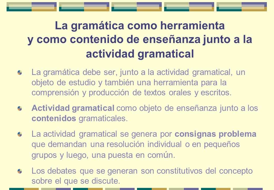 La gramática como herramienta y como contenido de enseñanza junto a la actividad gramatical