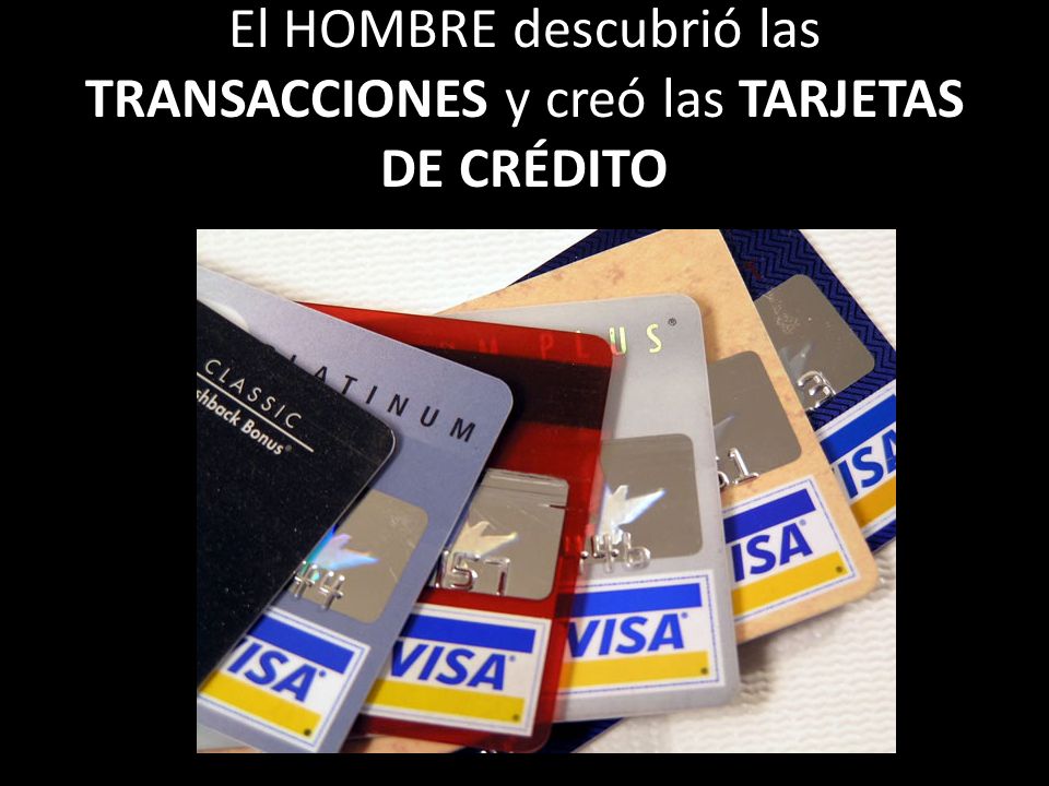 El HOMBRE descubrió las TRANSACCIONES y creó las TARJETAS DE CRÉDITO